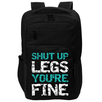 Shut Up Legs You're Fine Funny Workout Quote Running Impact Tech Backpack