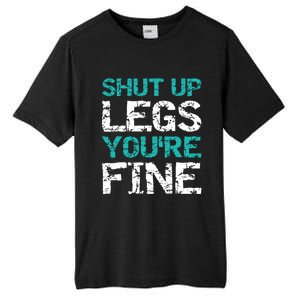 Shut Up Legs You're Fine Funny Workout Quote Running Tall Fusion ChromaSoft Performance T-Shirt