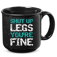 Shut Up Legs You're Fine Funny Workout Quote Running 15oz Campfire Ceramic Mug