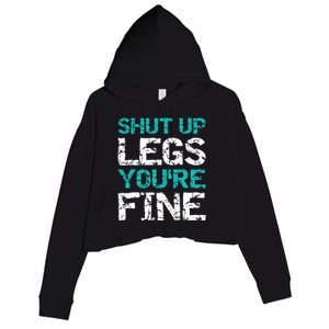 Shut Up Legs You're Fine Funny Workout Quote Running Crop Fleece Hoodie