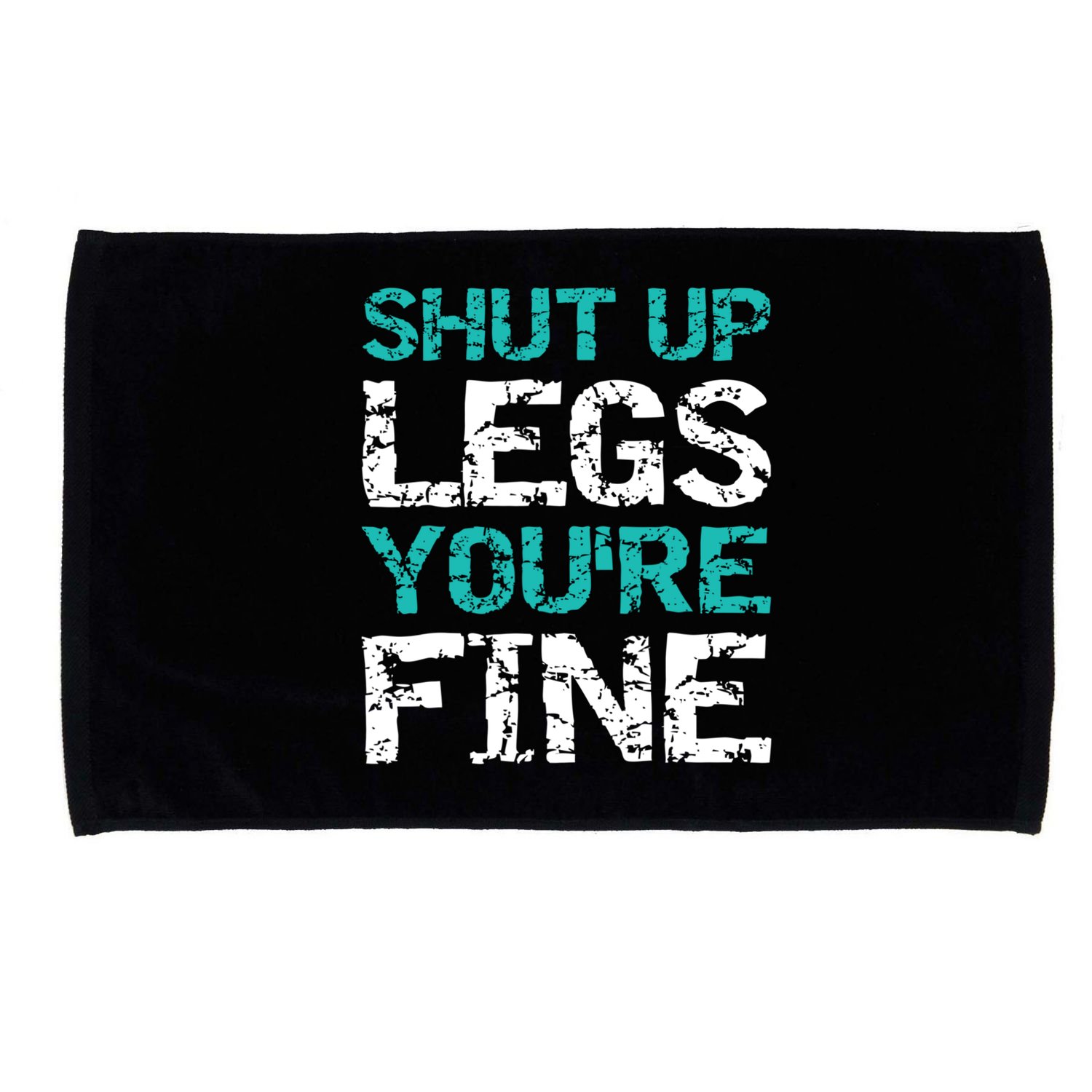 Shut Up Legs You're Fine Funny Workout Quote Running Microfiber Hand Towel