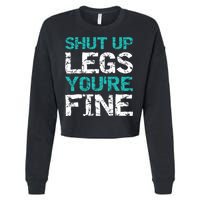 Shut Up Legs You're Fine Funny Workout Quote Running Cropped Pullover Crew