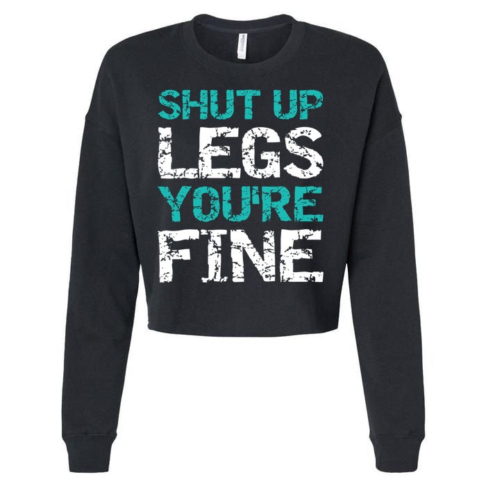 Shut Up Legs You're Fine Funny Workout Quote Running Cropped Pullover Crew