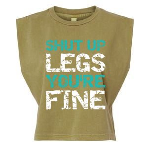 Shut Up Legs You're Fine Funny Workout Quote Running Garment-Dyed Women's Muscle Tee