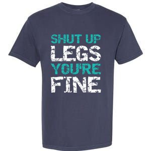 Shut Up Legs You're Fine Funny Workout Quote Running Garment-Dyed Heavyweight T-Shirt