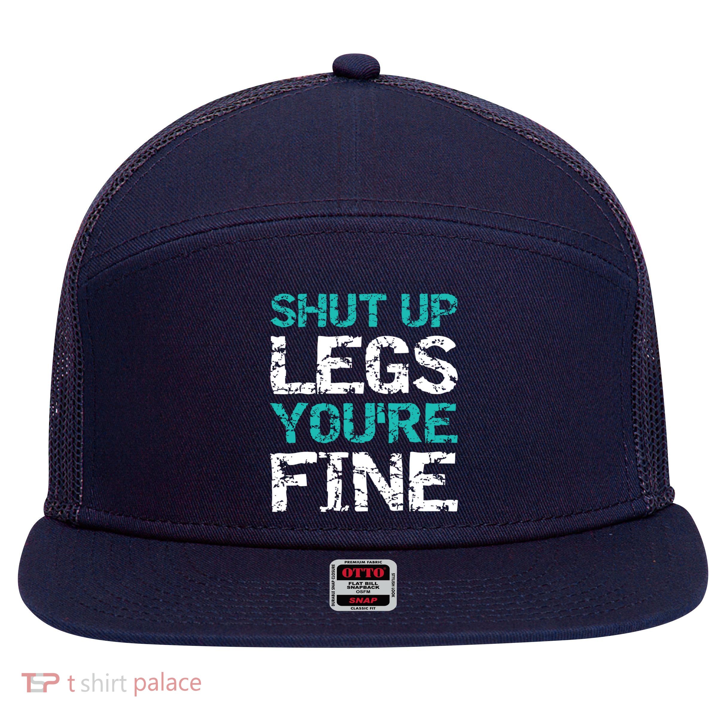Shut Up Legs You're Fine Funny Workout Quote Running 7 Panel Mesh Trucker Snapback Hat