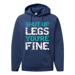 Shut Up Legs You're Fine Funny Workout Quote Running Performance Fleece Hoodie