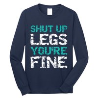 Shut Up Legs You're Fine Funny Workout Quote Running Long Sleeve Shirt