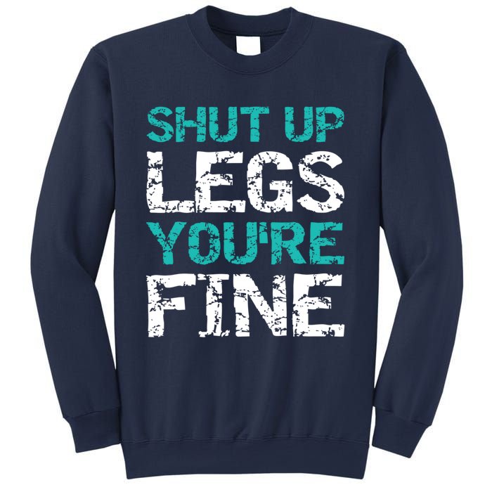 Shut Up Legs You're Fine Funny Workout Quote Running Sweatshirt