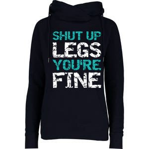 Shut Up Legs You're Fine Funny Workout Quote Running Womens Funnel Neck Pullover Hood