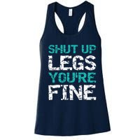 Shut Up Legs You're Fine Funny Workout Quote Running Women's Racerback Tank