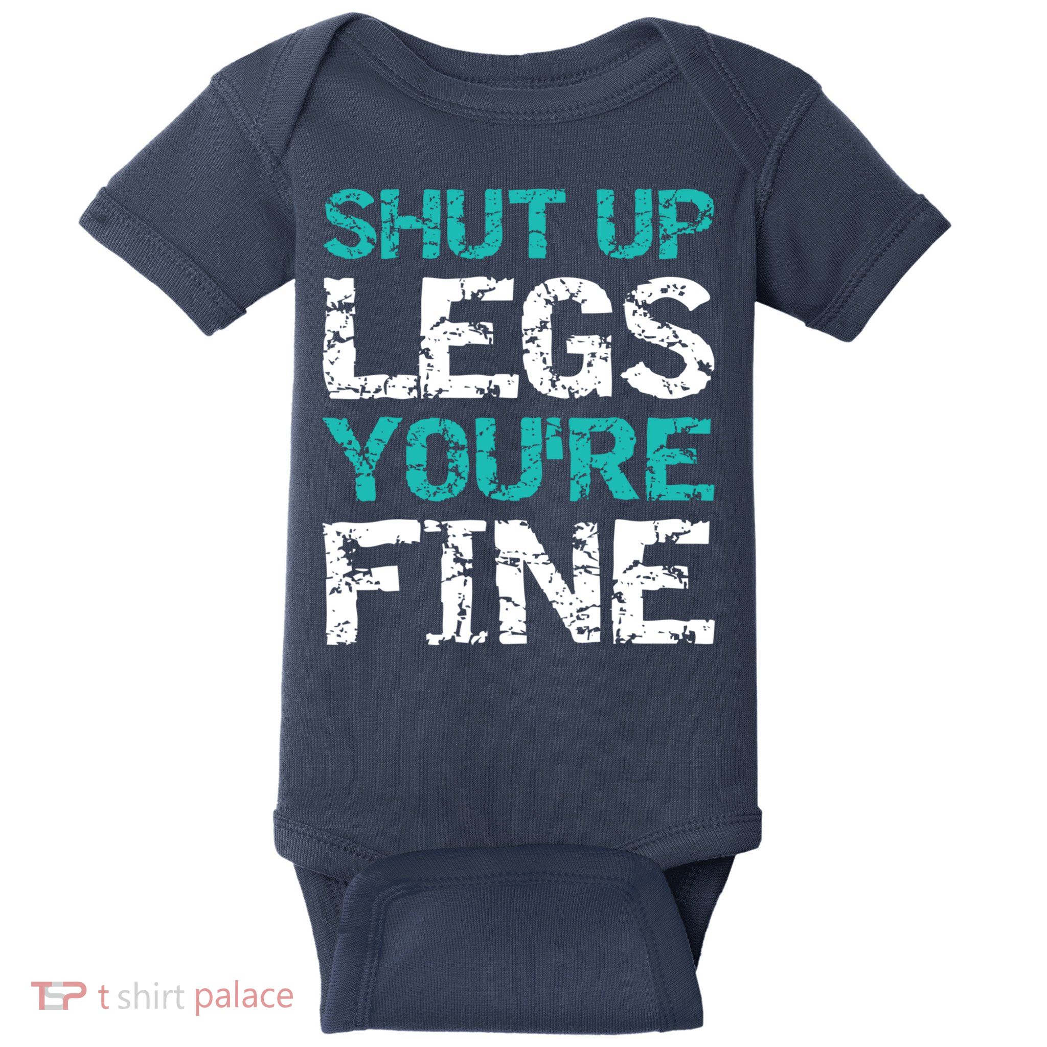 Shut Up Legs You're Fine Funny Workout Quote Running Baby Bodysuit
