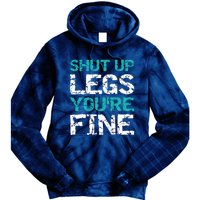 Shut Up Legs You're Fine Funny Workout Quote Running Tie Dye Hoodie