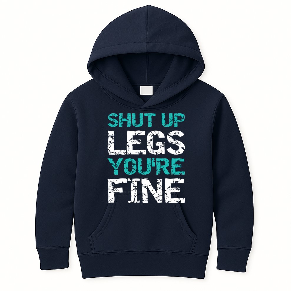 Shut Up Legs You're Fine Funny Workout Quote Running Kids Hoodie
