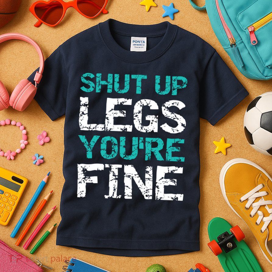 Shut Up Legs You're Fine Funny Workout Quote Running Kids T-Shirt