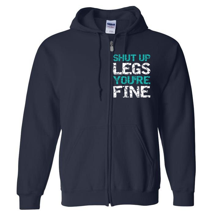 Shut Up Legs You're Fine Funny Workout Quote Running Full Zip Hoodie