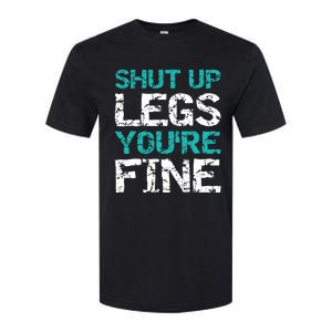 Shut Up Legs You're Fine Funny Workout Quote Running Softstyle CVC T-Shirt