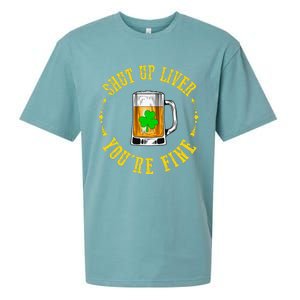 Shut Up Liver You're Fine Beer Lovers Funny St Patricks Day Sueded Cloud Jersey T-Shirt