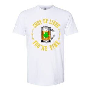 Shut Up Liver You're Fine Beer Lovers Funny St Patricks Day Softstyle CVC T-Shirt