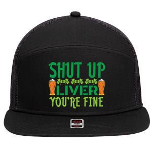 Shut Up Liver Youre Fine St Patricks Day 7 Panel Mesh Trucker Snapback Hat