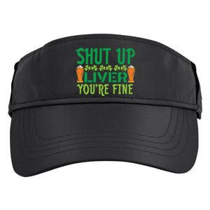 Shut Up Liver Youre Fine St Patricks Day Adult Drive Performance Visor