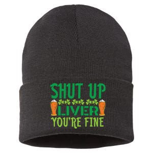 Shut Up Liver Youre Fine St Patricks Day Sustainable Knit Beanie