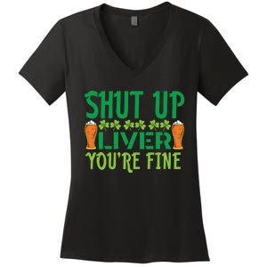 Shut Up Liver Youre Fine St Patricks Day Women's V-Neck T-Shirt