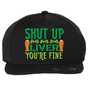 Shut Up Liver Youre Fine St Patricks Day Wool Snapback Cap