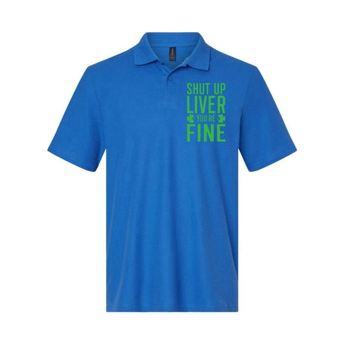 Shut Up Liver You're Fine Funny St Patrick's Day Ing Gift Softstyle Adult Sport Polo