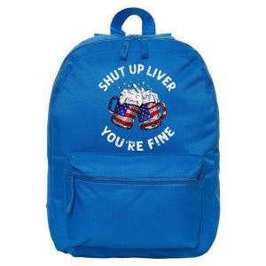 Shut Up Liver Youre Fine Funny 4th Of July Beer Drinking 16 in Basic Backpack