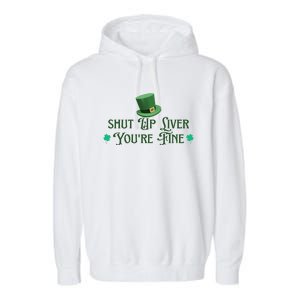 Shut Up Liver YouRe Fine St PatrickS Day Garment-Dyed Fleece Hoodie