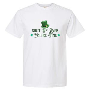 Shut Up Liver YouRe Fine St PatrickS Day Garment-Dyed Heavyweight T-Shirt