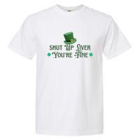 Shut Up Liver YouRe Fine St PatrickS Day Garment-Dyed Heavyweight T-Shirt