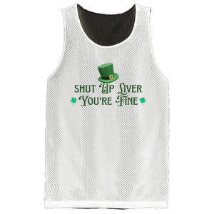 Shut Up Liver YouRe Fine St PatrickS Day Mesh Reversible Basketball Jersey Tank