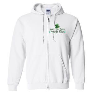 Shut Up Liver YouRe Fine St PatrickS Day Full Zip Hoodie