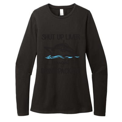 Shut Up Liver I Bought The Drink Package Womens CVC Long Sleeve Shirt