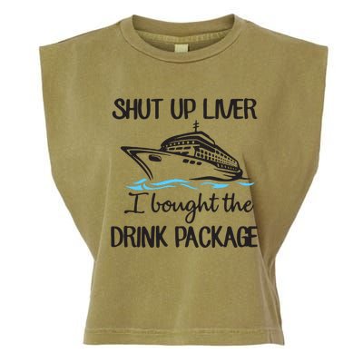 Shut Up Liver I Bought The Drink Package Garment-Dyed Women's Muscle Tee