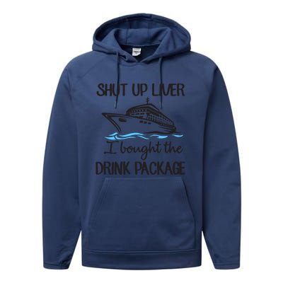 Shut Up Liver I Bought The Drink Package Performance Fleece Hoodie