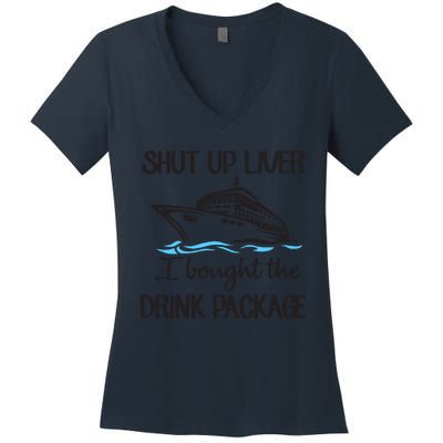 Shut Up Liver I Bought The Drink Package Women's V-Neck T-Shirt