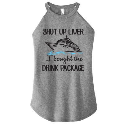 Shut Up Liver I Bought The Drink Package Women’s Perfect Tri Rocker Tank