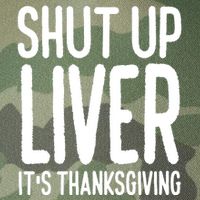 Shut Up Liver Its Thanksgiving Funny Legacy Tie Dye Trucker Hat