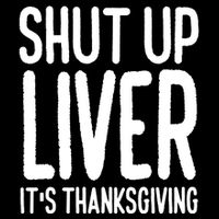Shut Up Liver Its Thanksgiving Funny Impact Tech Backpack