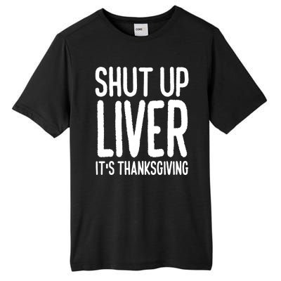 Shut Up Liver Its Thanksgiving Funny Tall Fusion ChromaSoft Performance T-Shirt