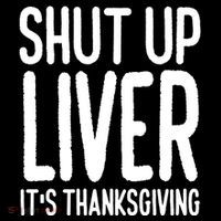 Shut Up Liver Its Thanksgiving Funny Sustainable Knit Beanie