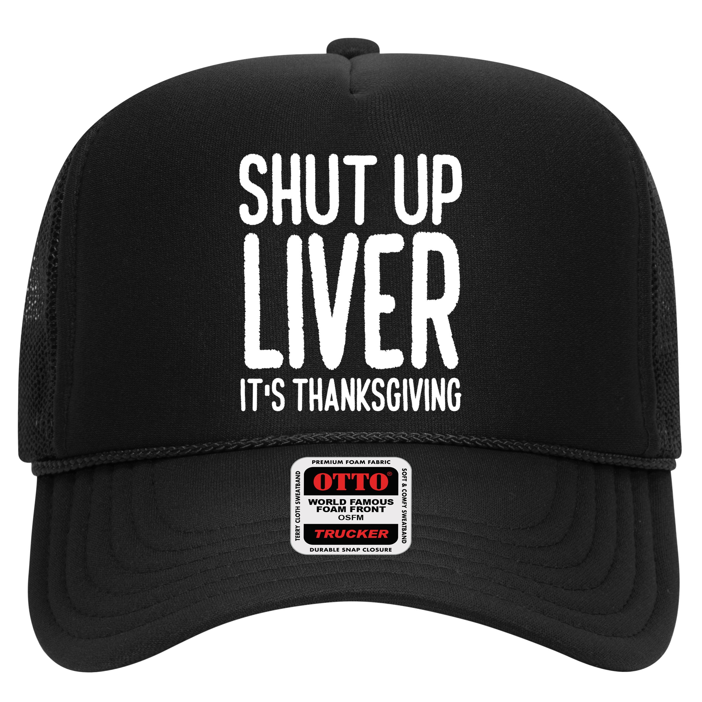 Shut Up Liver Its Thanksgiving Funny Hat