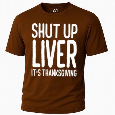 Shut Up Liver Its Thanksgiving Funny Performance Shirt