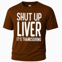 Shut Up Liver Its Thanksgiving Funny Cooling Performance Crew T-Shirt
