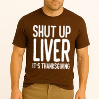 Shut Up Liver Its Thanksgiving Funny Cooling Performance Crew T-Shirt