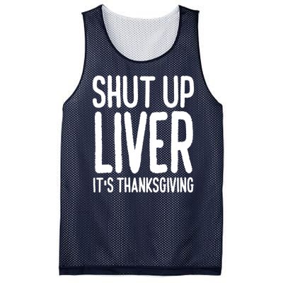 Shut Up Liver Its Thanksgiving Funny Mesh Reversible Basketball Jersey Tank