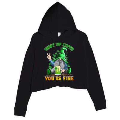 Shut Up Liver You're Fine Gnomes Drinking St Patrick's Day Crop Fleece Hoodie